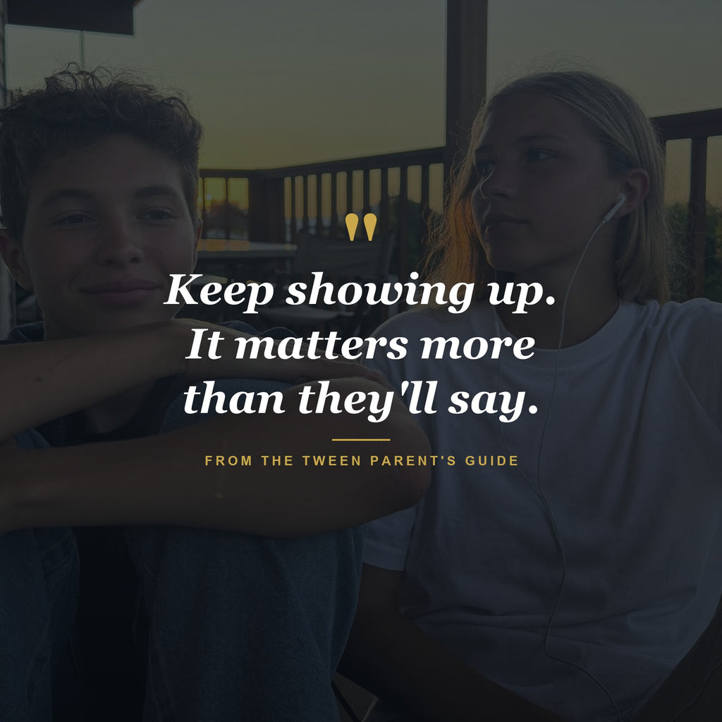 Keep showing up — it matters more than they'll say — Tween guide