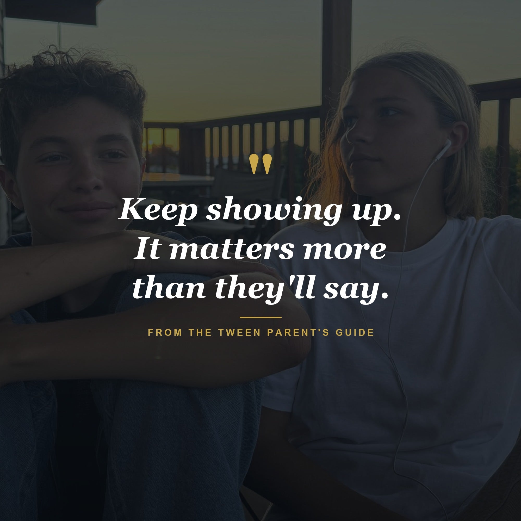 Keep showing up — it matters more than they'll say — Tween guide